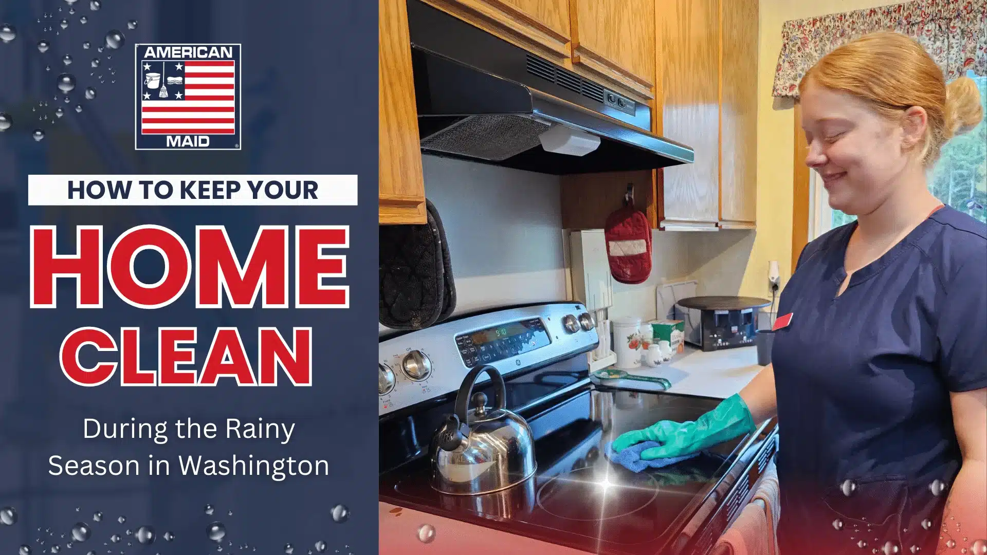 My American Maid cleaning professional wiping kitchen surfaces during Washington's rainy season.
