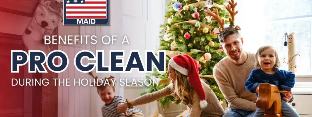 Benefits of a Pro Clean During the Holiday Season