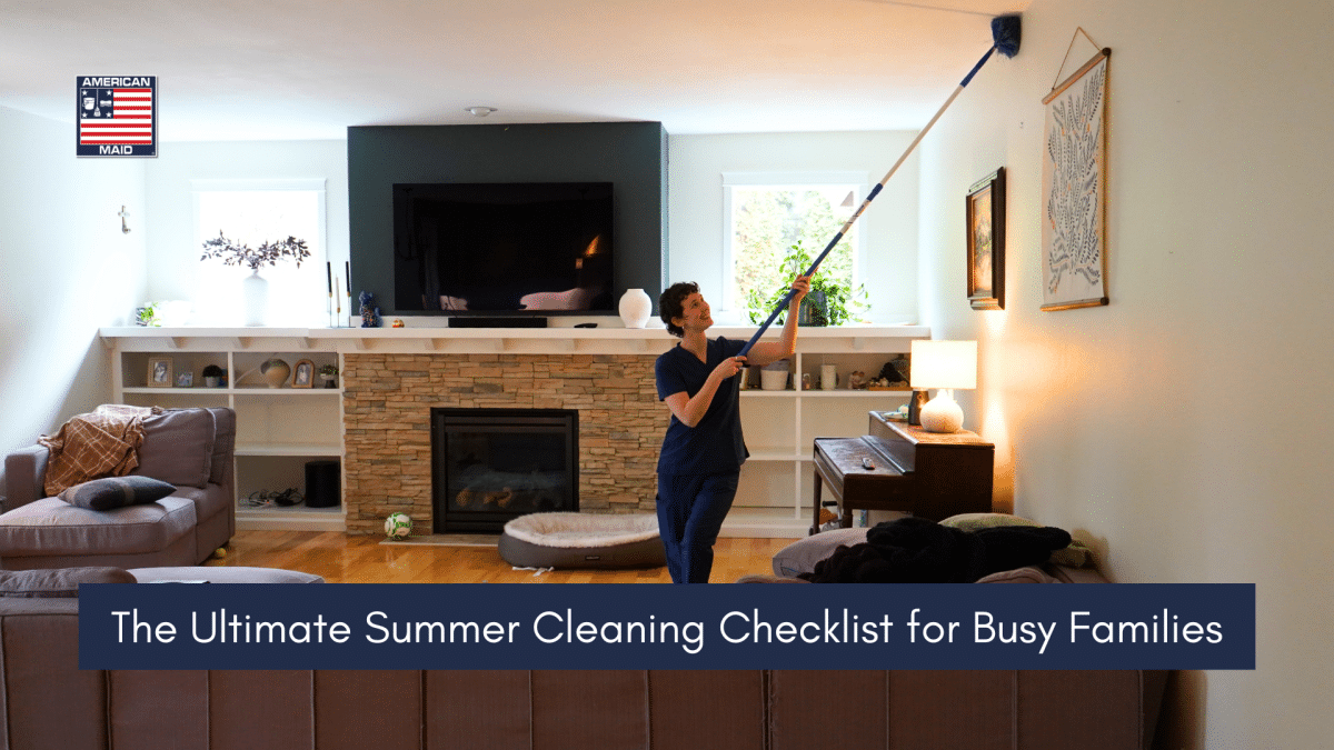 The Ultimate Summer Cleaning Checklist for Busy FamiliesThe Ultimate Summer Cleaning Checklist for Busy Families