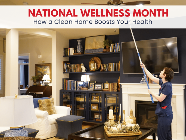 National Wellness Month: How a Clean Home Boosts Your Health